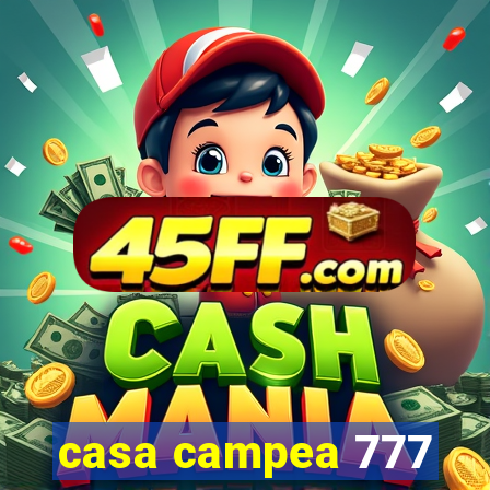 casa campea 777